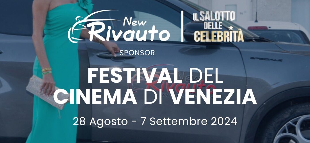 NEW RIVAUTO SPONSOR AL FESTIVAL DI VENEZIA